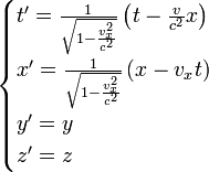 
\begin{cases}
t' = \frac{1}{\sqrt{1 - \frac{v_x^2}{c^2}}} \left(t - \frac{v}{c^{2}}x \right) \\
x' = \frac{1}{\sqrt{1 - \frac{v_x^2}{c^2}}} \left(x - v_x t \right) \\
y' = y \\
z' = z
\end{cases}
