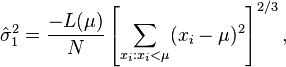 \hat {
\sigma}
_1^2 = \frac {
- l (\mu)}
{
N}
\left [\sum_ {
ks_i: ks_i<\mu}
(x_i-\mu)^ 2 \right]^ {
2/3}
,