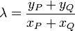 \lambda = \frac{y_P + y_Q}{x_P + x_Q}