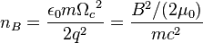 n_B \frac {
\epsilon_0 m {
\Omega_c}
^ 2}
{2 q^2}
\frac {
B^2/(2 \mu_0)}
{m da c^2}