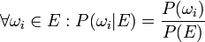\forall \omega_i \in E: P(\omega_i | E) = \frac{P(\omega_i)}{P(E)}