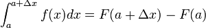  \int_{a}^{a+\Delta x} f(x) dx = F(a + \Delta x) - F(a) 