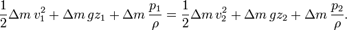 \frac12 \Delta m\, v_{1}^{2} + \Delta m\, g  z_{1} + \Delta m\, \frac{p_{1}}{\rho} = \frac12 \Delta m\, v_{2}^{2} + \Delta m\, g z_{2} + \Delta m\, \frac{p_{2}}{\rho}.