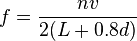 f = {nv \over 2(L+0.8d)}