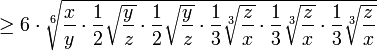 \ge 6 \cdot \sqrt[6]{ \frac{x}{y} \cdot \frac{1}{2} \sqrt{\frac{y}{z}} \cdot \frac{1}{2} \sqrt{\frac{y}{z}} \cdot \frac{1}{3} \sqrt[3]{\frac{z}{x}} \cdot \frac{1}{3} \sqrt[3]{\frac{z}{x}} \cdot \frac{1}{3} \sqrt[3]{\frac{z}{x}} }