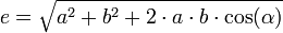 e = \sqrt{ a^2+b^2+2 \cdot a \cdot b \cdot \cos (\alpha) }