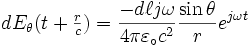 dE_\theta(t+\textstyle{{r\over c}})=\displaystyle{-d\ell j\omega \over 4\pi\varepsilon_\circ c^2} {\sin\theta \over r} e^{j\omega t}\,