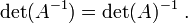 \det(A^{-1}) = \det(A)^{-1} \ . \,