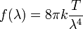  f(\lambda) = 8\pi k\frac{T}{\lambda^4}