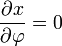 frac{partial x}{partial varphi} = 0