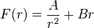 
F(r) = \frac{A}{r^{2}} + B r
