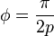 \phi=\frac{\pi}{2p}