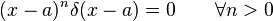 (x-a)^n\delta(x-a)=0 \qquad \forall n>0\,\!