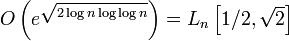 O\left (e^ {
\sqrt {
2\log n \log\log n}
}
\right) =L_n\left [1/2, \sqrt {
2}
\right]