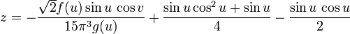 z = -\frac{\sqrt{2}f(u)\sin u \,\cos v}{15\pi^{3}g(u)}+\frac{\sin u \cos^{2} u + \sin u}{4}-\frac{\sin u\,\cos u}{2} 