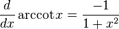 \frac{d}{dx} \arccot x = \frac{-1}{1+x^2} 