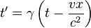 t' = \gamma \left(t - \frac{v x}{c^{2}} \right)