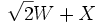 \sqrt2 W + X