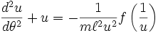 \frac{d^2u}{d\theta^2} + u = - \frac{1}{m\ell^2u^2}f\left(\frac{1}{u}\right)