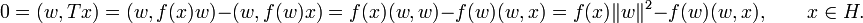 0 = (wer, Tx) = (wer, f (x) wer) - (w, f (w) x) = f (x) (w, wer) - f (w) (w, x) = f (x) \Vert wer \Vert^2 - f (w) (w, x), \qquad x \in N.