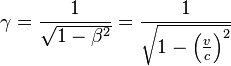 \gamma=\frac { 1} { \sqrt { 1-\beta^2} } \frac { 1} { \sqrt { 1-\left (\frac { v} { c} \right) ^2} }