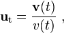 \mathbf{u}_\mathrm{t} = \frac {\mathbf{v}(t)}{v(t)} \ , 