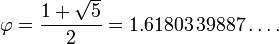 varphi = frac{1+sqrt{5}}{2} = 1.61803,39887ldots.,