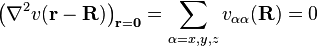 
\left(\nabla^2 v(\mathbf{r}- \mathbf{R})\right)_{\mathbf{r}=\mathbf0} = \sum_{\alpha=x,y,z} v_{\alpha\alpha}(\mathbf{R}) = 0
