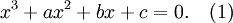 x^3 + ax^2 + bx +c = 0. \quad (1)