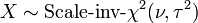 X \sim \mbox{Scale-inv-}\chi^2(\nu, \tau^2)