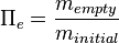 \Pi_e=\frac{m_{empty}}{m_{initial}}