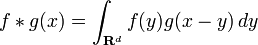 f*g(x) = \int_{\mathbf{R}^d}f(y)g(x-y)\,dy