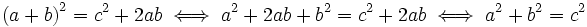 \ \left(a+b\right)^2=c^2+2ab\iff a^2+2ab+b^2=c^2+2ab \iff a^2+b^2=c^2