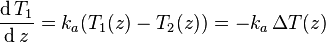 \ Frac {\ mathrm {d} \, T_1} {\ mathrm {d} \, z} = k_a (T_1 (z)-T_2 (z)) =- k_a \, \ T Delta (z)