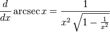 \frac{d}{dx} \arcsec x = \frac{1}{x^2\,\sqrt{1 - \frac{1}{x^2}}} 