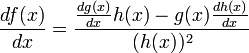 \frac{df(x)}{dx} = \frac{\frac{dg(x)}{dx}h(x) - g(x)\frac{dh(x)}{dx}}{(h(x))^2} 