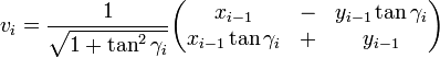  v_{i} = {1 \over \sqrt{1 + \tan^2 \gamma_{i}}} \begin{pmatrix} x_{i-1} &-& y_{i-1} \tan \gamma_{i} \\ x_{i-1} \tan \gamma_{i} &+& y_{i-1} \end{pmatrix} 