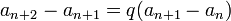 a_{n+2} - a_{n+1} = q(a_{n+1} - a_n)