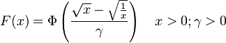 F (x) = \Phi\left (\frac {
\sqrt {
x}
- \sqrt {
\frac {
1}
{
x}
}
}
{
\gamma}
\right) \kvad x> 0;
\gamma> 0