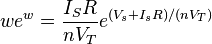 w-e^w \frac {
I_SR}
{
nV_T}
e^ {
(V_s+I_sR)/(nV_T)}