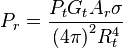 P_r = {{P_t G_t  A_r sigma }over{{(4pi)}^2 R_t^4}}