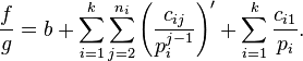 \frac{f}{g}=b+\sum_{i=1}^k\sum_{j=2}^{n_i}\left(\frac{c_{ij}}{p_i^{j-1}}\right)' +
\sum_{i=1}^k \frac{c_{i1}}{p_i}.