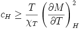 c_ {
H}
\geq {
\frac {
T}
{
\ki _ {
T}
}
}
\left ({
\frac {
\partial M}
{
\partial T}
}
\right) _ {
H}
^ {
2}