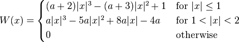 W(x) =
\begin{cases} (a+2)|x|^3-(a+3)|x|^2+1 & \text{for } |x| \leq 1 \\ a|x|^3-5a|x|^2+8a|x|-4a & \text{for } 1 < |x| < 2 \\ 0 & \text{otherwise}
\end{cases}
