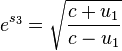  e^{s_3}=\sqrt{\frac{c+u_1} {c-u_1}} 