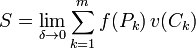 S = \lim_{\delta \to 0} \sum_{k=1}^m f(P_k)\, v(C_k)