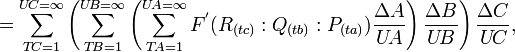 =\sum_{T\!C=1}^{U\!C=\infty}\left(\sum_{T\!B=1}^{U\!B=\infty}
\left(\sum_{T\!A=1}^{U\!A=\infty}F^'(R_{(tc)}:Q_{(tb)}:P_{(ta)})\frac{\Delta A}{U\!A}\right)\frac{\Delta B}{U\!B}\right)\frac{\Delta C}{U\!C},\,\!