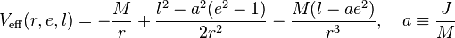  V_{\rm{eff}}(r,e,l)=-\frac{M}{r}+\frac{l^2-a^2(e^2-1)}{2r^2}-\frac{M(l-ae^2)}{r^3},~~~
a\equiv \frac{J}{M} 