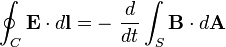 oint_C mathbf{E} cdot dmathbf{l} = -  { d over dt }   int_S   mathbf{B} cdot dmathbf{A}