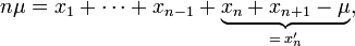 n\mu=x_1 + \cdots + x_{n-1} + \underbrace{x_n+x_{n+1}-\mu}_{=\,x_n'},